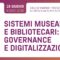 Sistemi museali e bibliotecari, governance e digitalizzazione